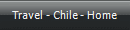 Travel - Chile - Home
